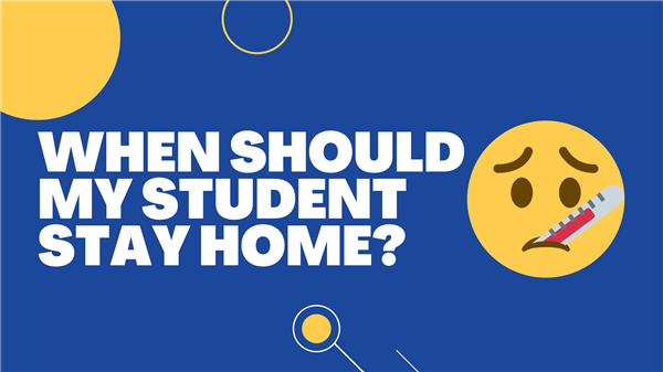 When Should My Student Stay Home?  